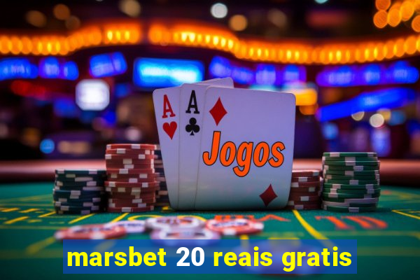 marsbet 20 reais gratis